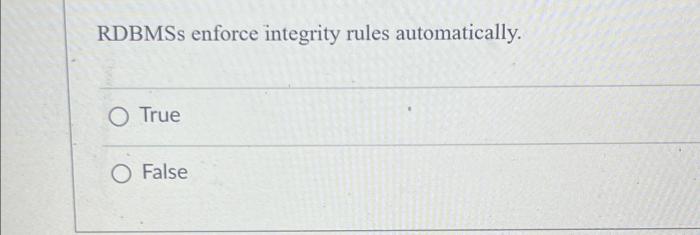 Rdbmss enforce integrity rules automatically.